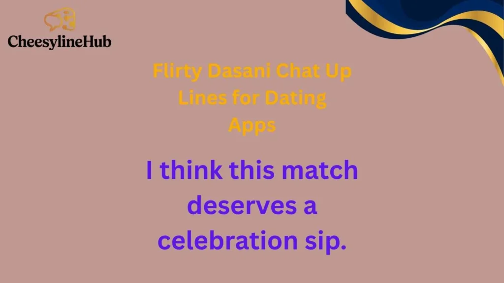 Flirty Dasani Chat Up Lines for Dating Apps