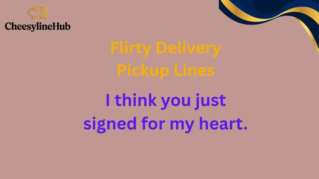 Flirty Delivery Pickup Lines