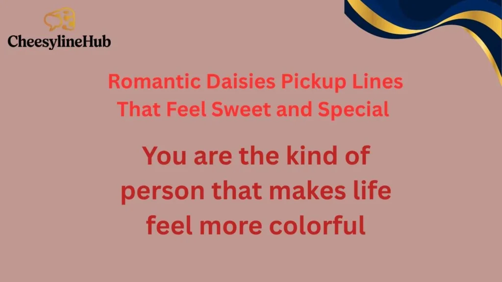Romantic Daisies Pickup Lines That Feel Sweet and Special