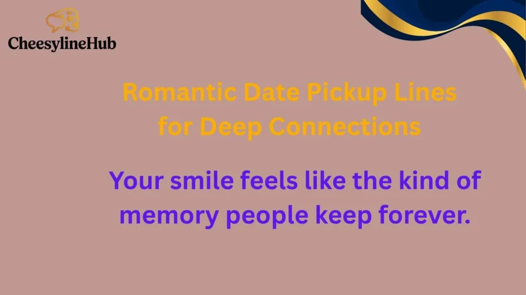 Romantic Date Pickup Lines for Deep Connections