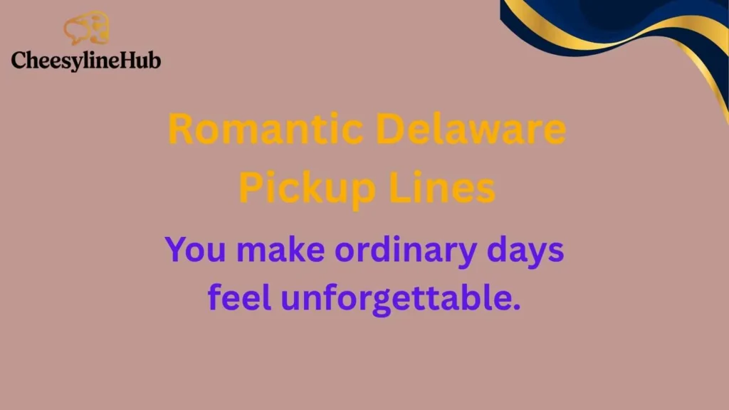 Romantic Delaware Pickup Lines