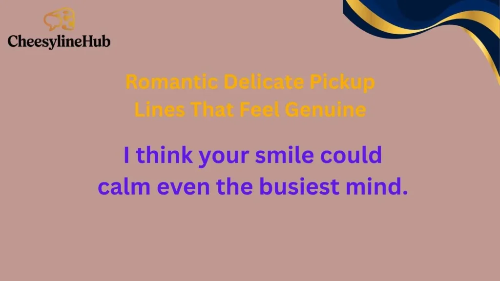 Romantic Delicate Pickup Lines That Feel Genuine