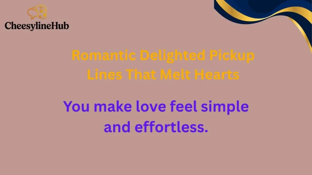 Romantic Delighted Pickup Lines That Melt Hearts