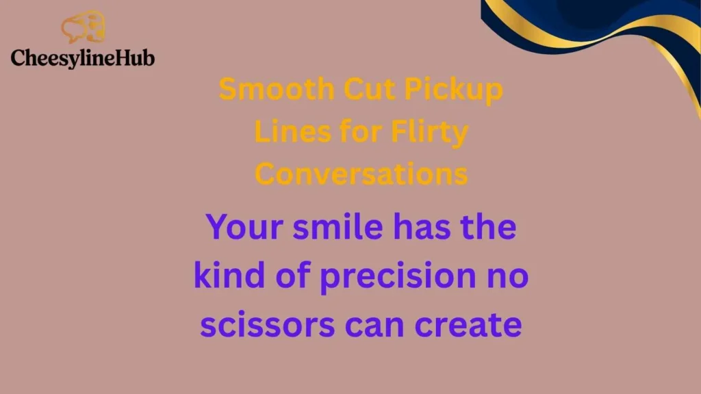 Smooth Cut Pickup Lines for Flirty Conversations 