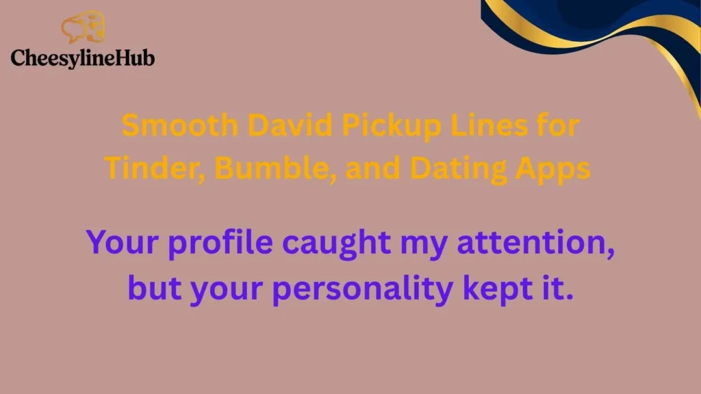 Smooth David Pickup Lines for Tinder, Bumble, and Dating Apps 
