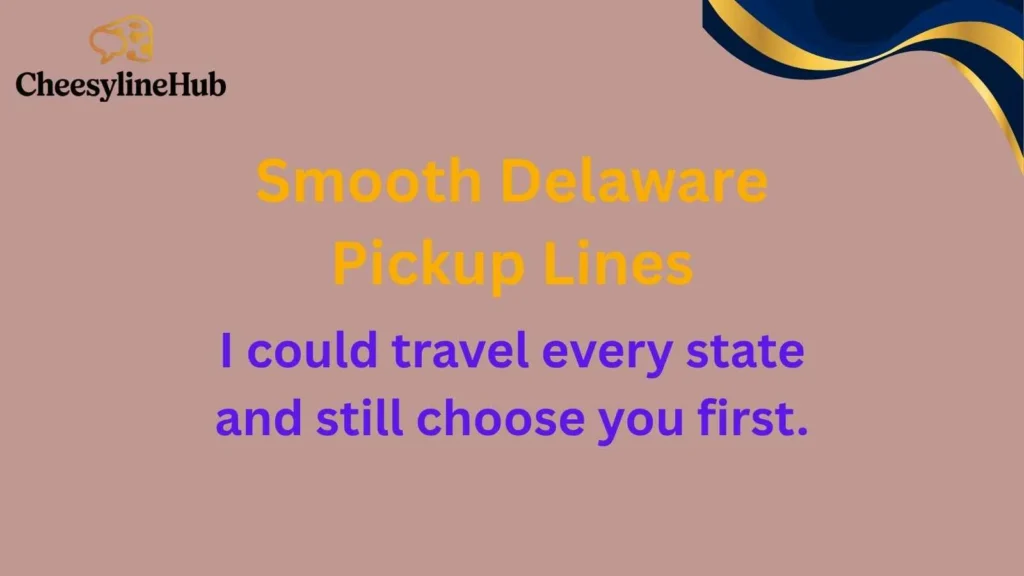 Smooth Delaware Pickup Lines
