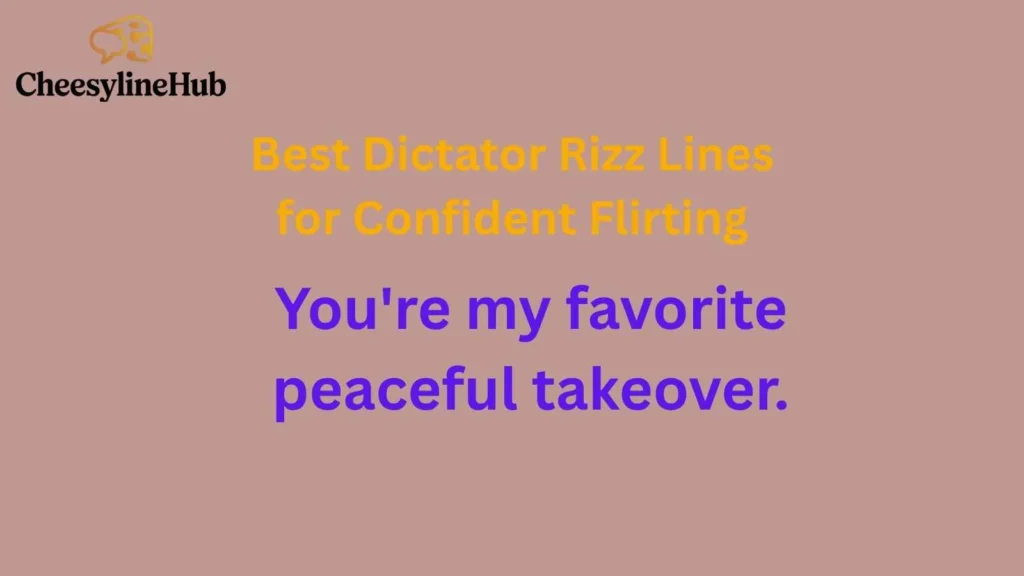 Best Dictator Rizz Lines for Confident Flirting