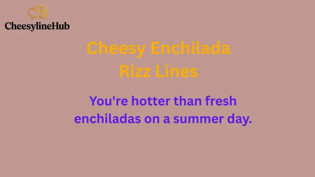 Cheesy Enchilada Rizz Lines