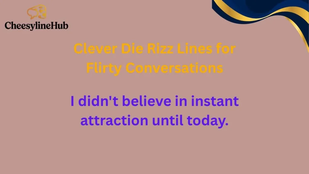 Clever Die Rizz Lines for Flirty Conversations
