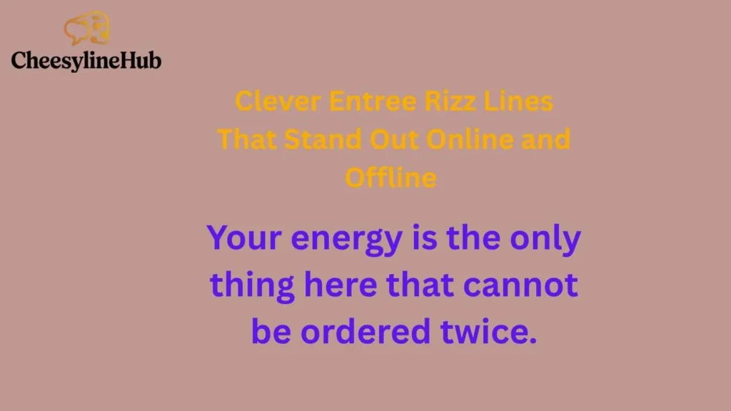 Clever Entree Rizz Lines That Stand Out Online and Offline