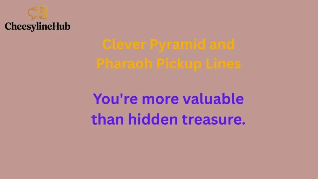 Clever Pyramid and Pharaoh Pickup Lines