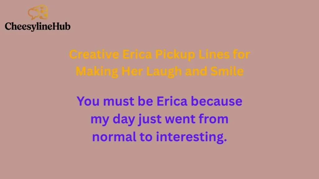 Creative Erica Pickup Lines for Making Her Laugh and Smile