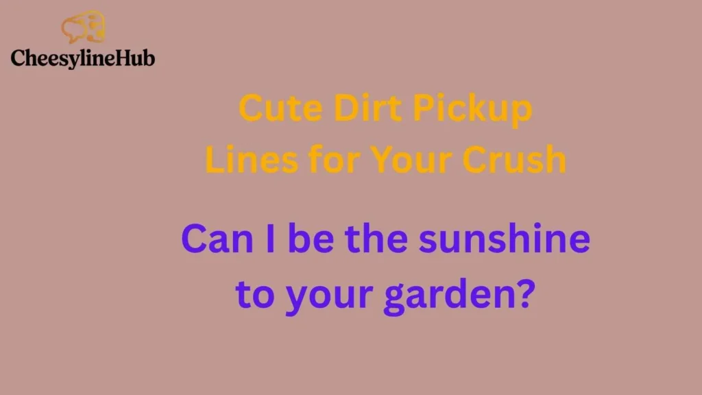 Cute Dirt Pickup Lines for Your Crush