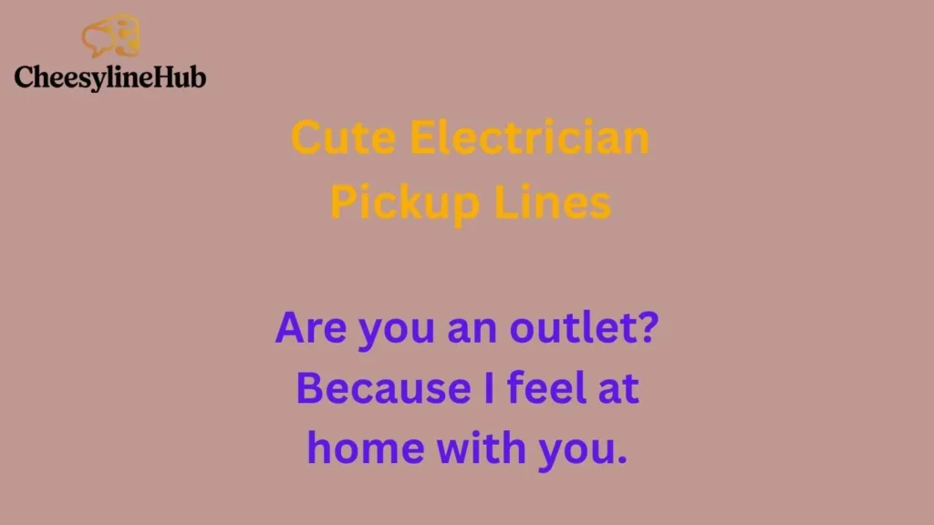 Cute Electrician Pickup Lines