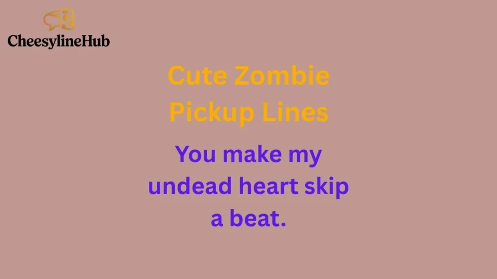 Cute Zombie Pickup Lines