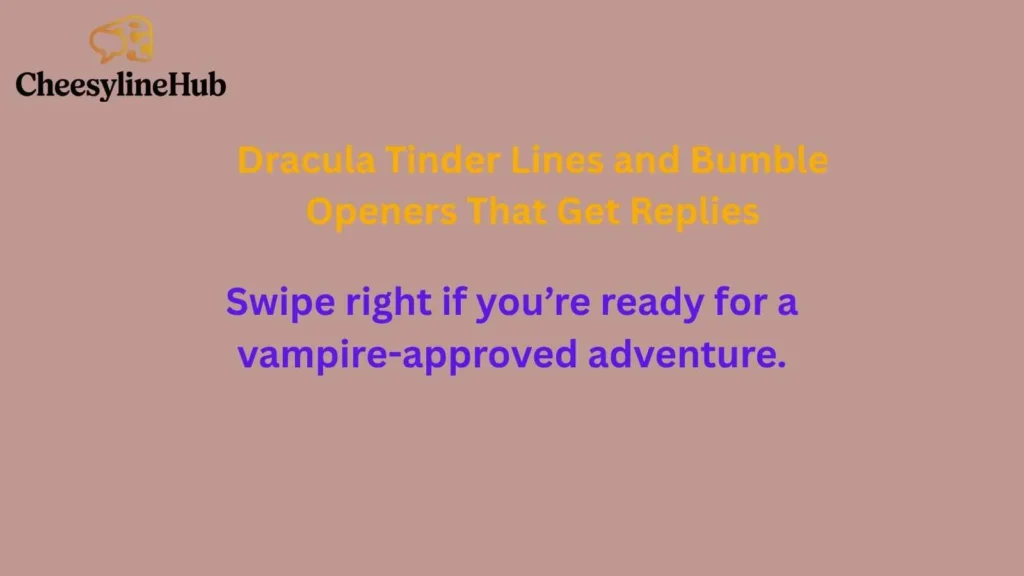 Dracula Tinder Lines and Bumble Openers That Get Replies