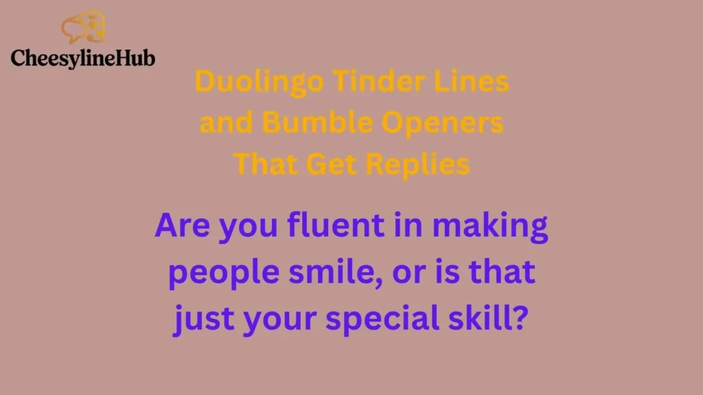 Duolingo Tinder Lines and Bumble Openers That Get Replies