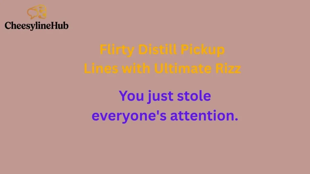 Flirty Distill Pickup Lines with Ultimate Rizz