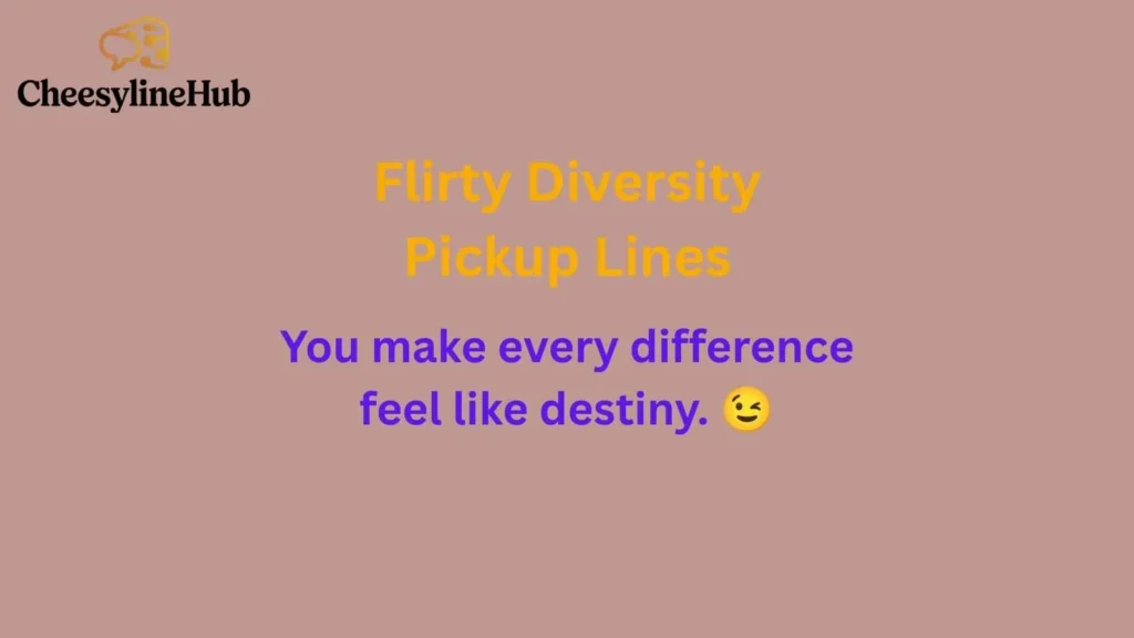 Flirty Diversity Pickup Lines
