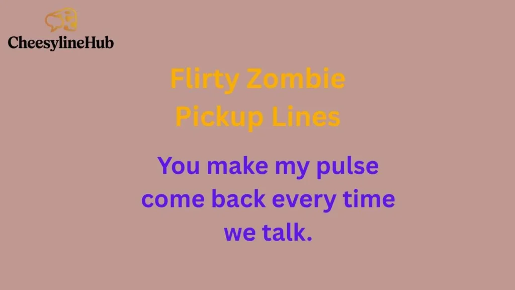 Flirty Zombie Pickup Lines
