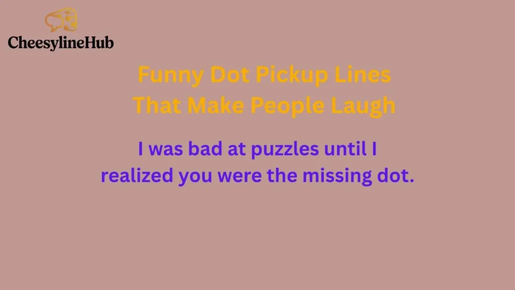 Funny Dot Pickup Lines That Make People Laugh