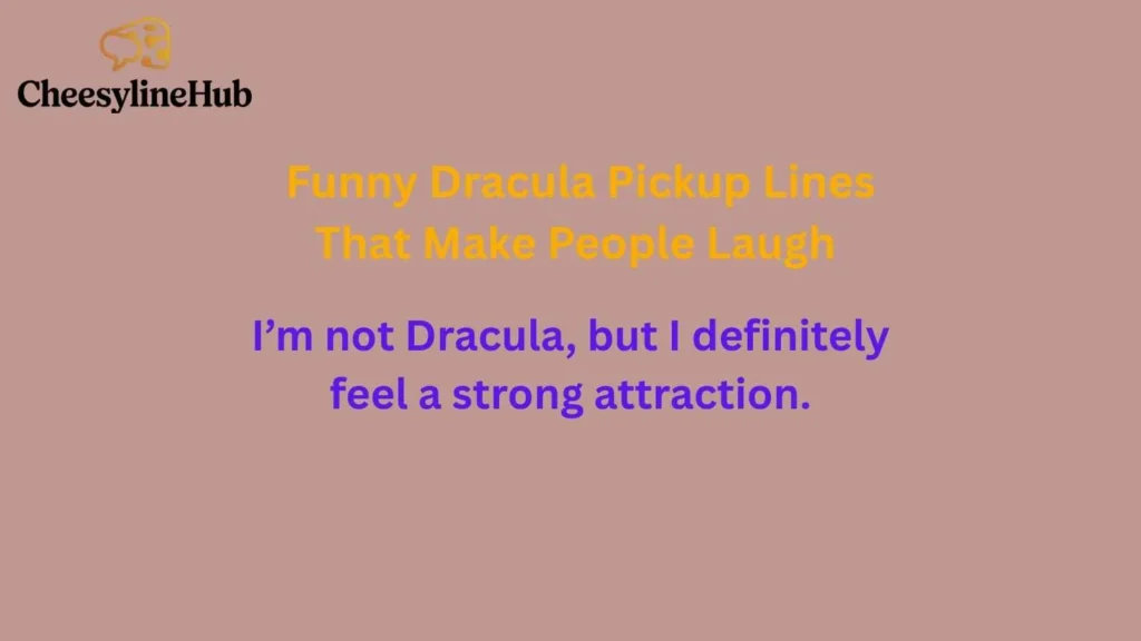 Funny Dracula Pickup Lines That Make People Laugh