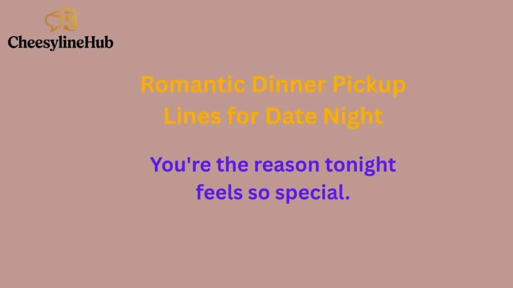Romantic Dinner Pickup Lines for Date Night