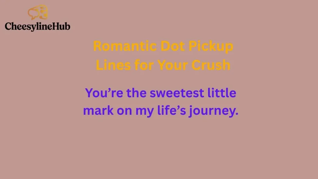 Romantic Dot Pickup Lines for Your Crush