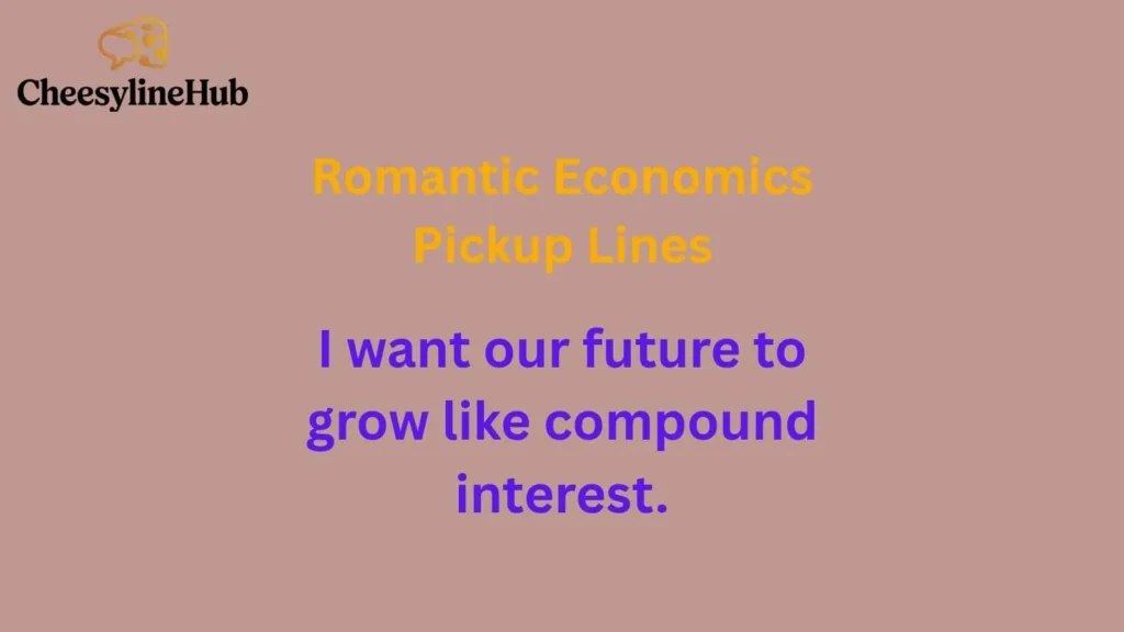 Romantic Economics Pickup Lines