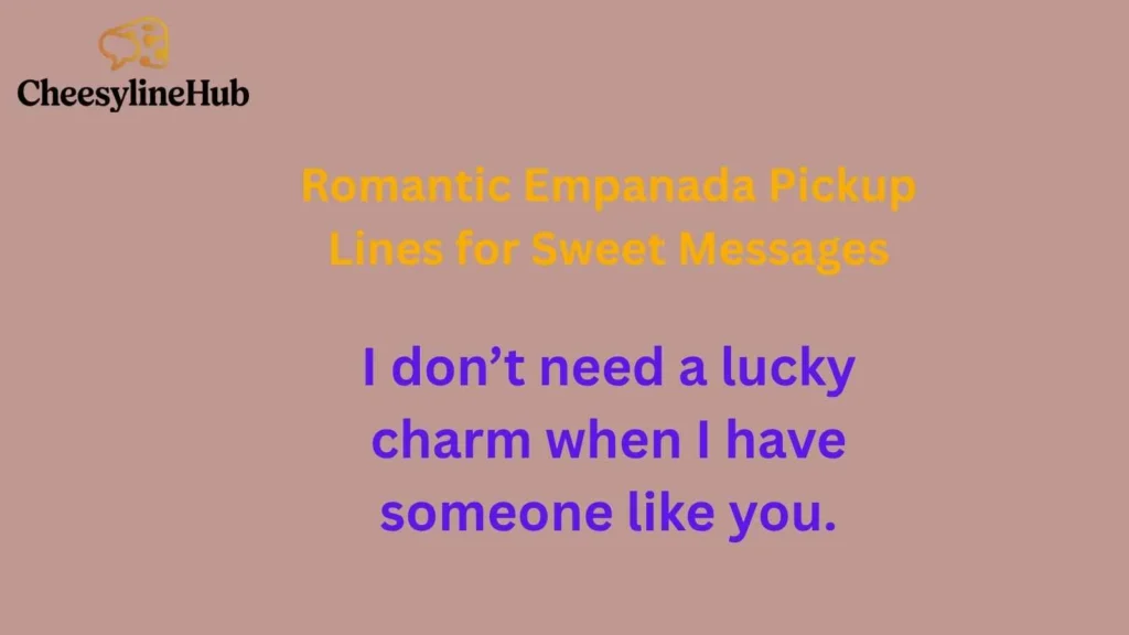 Romantic Empanada Pickup Lines for Sweet Messages