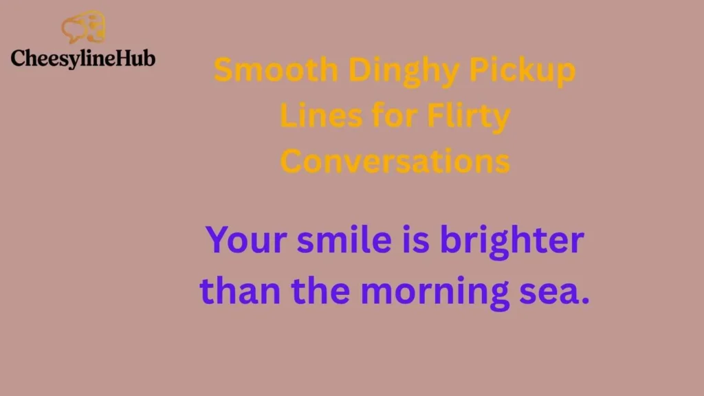 Smooth Dinghy Pickup Lines for Flirty Conversations