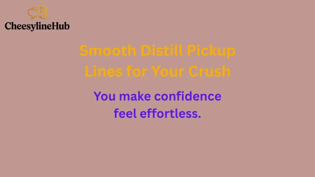 Smooth Distill Pickup Lines for Your Crush