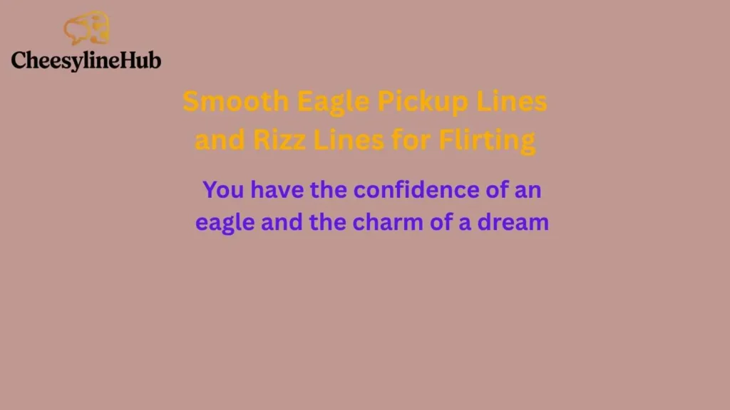 Smooth Eagle Pickup Lines and Rizz Lines for Flirting