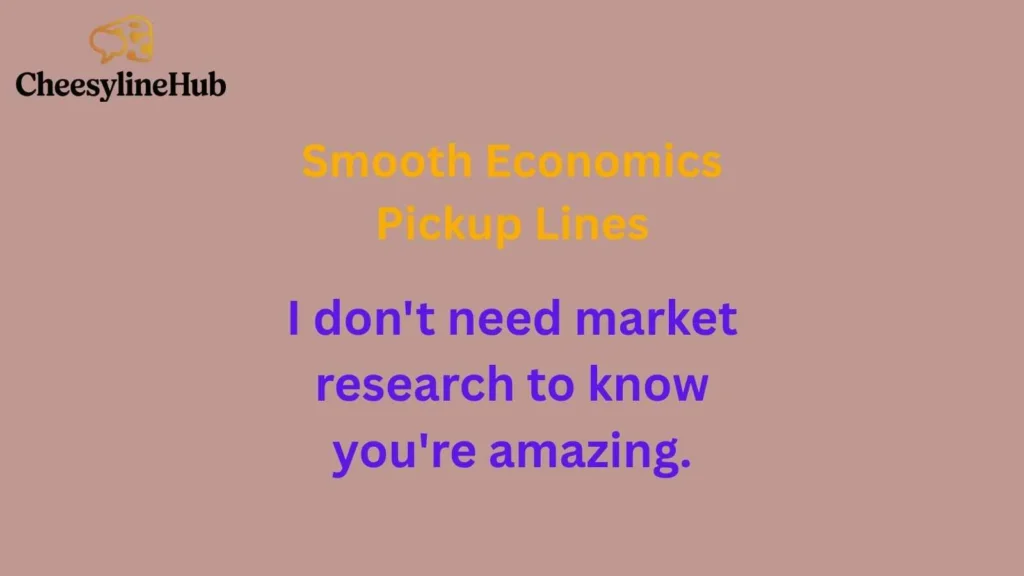 Smooth Economics Pickup Lines