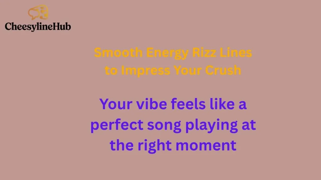 Smooth Energy Rizz Lines to Impress Your Crush