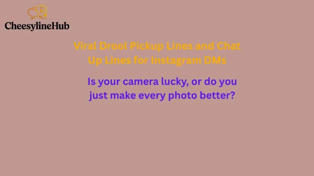Viral Drool Pickup Lines and Chat Up Lines for Instagram DMs