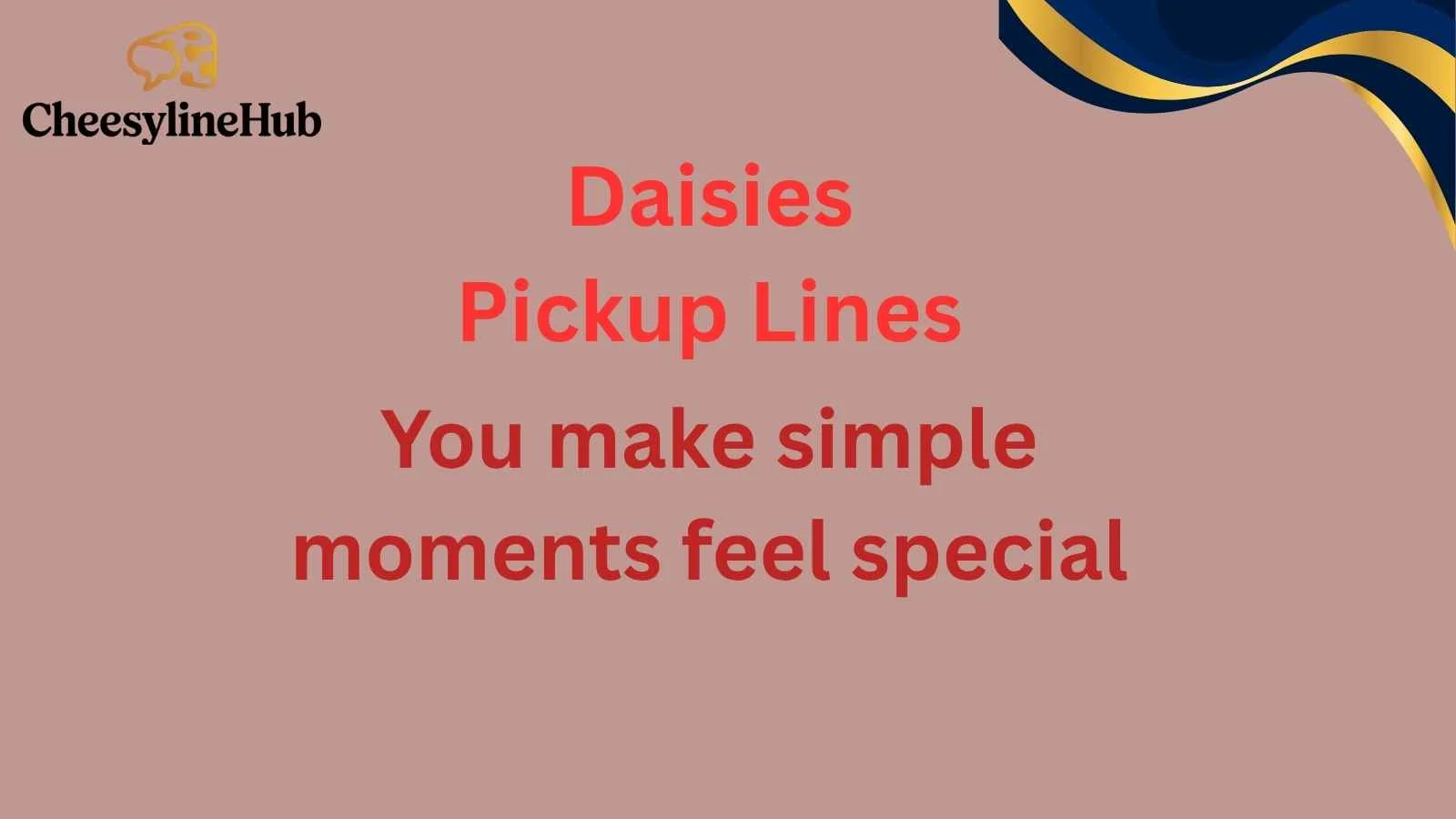 Daisies Pickup Lines