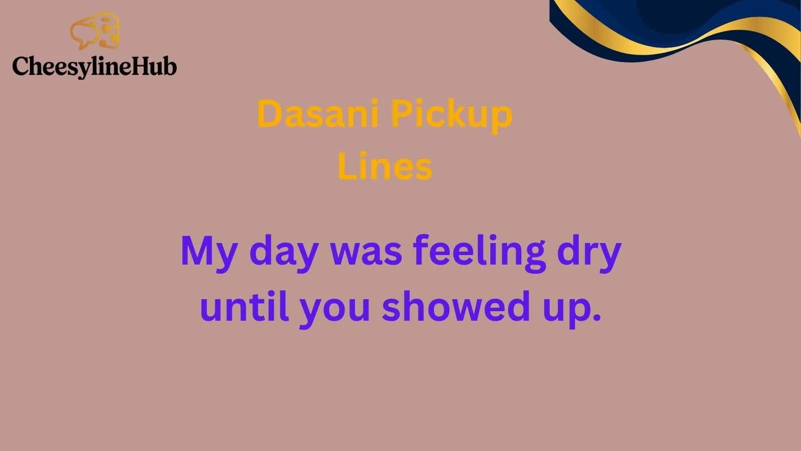 Dasani Pickup Lines