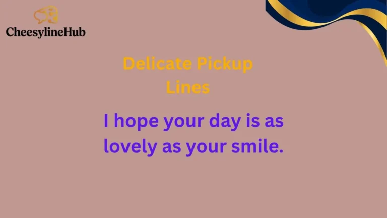 Delicate Pickup Lines