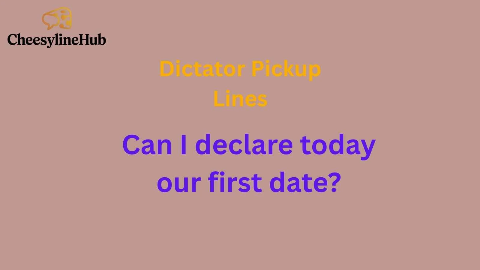 Dictator Pickup Lines