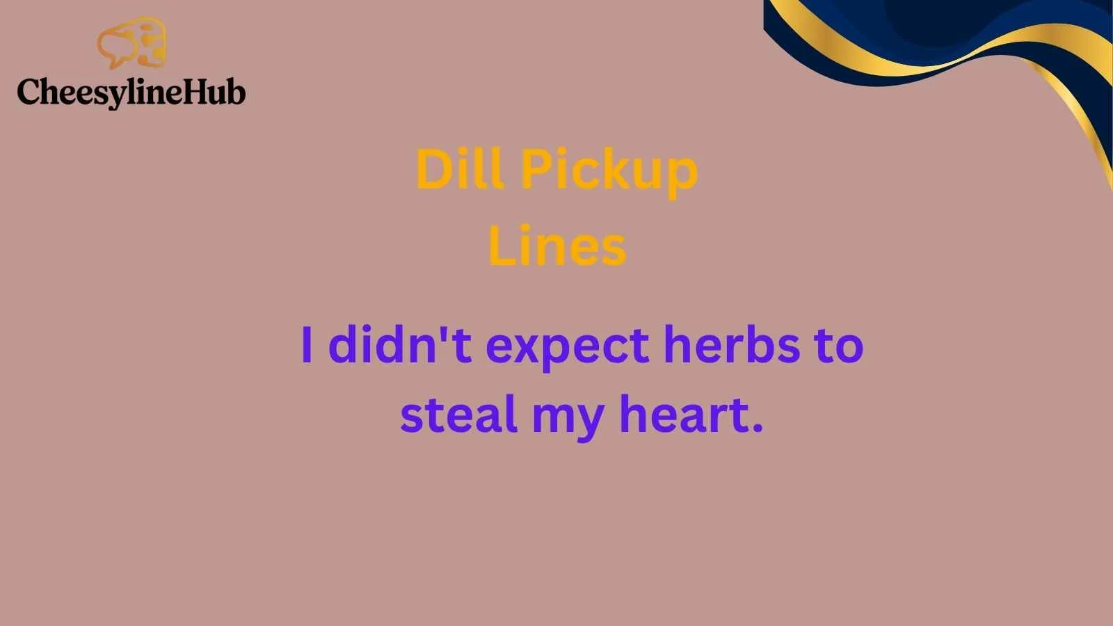 Dill Pickup Lines