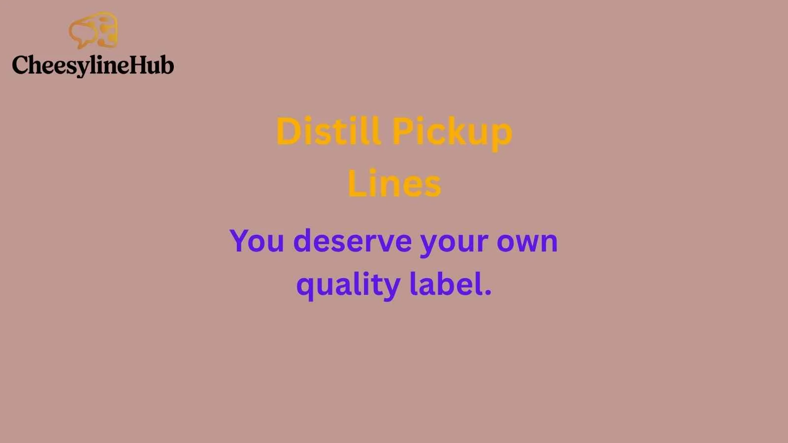 Distill Pickup Lines