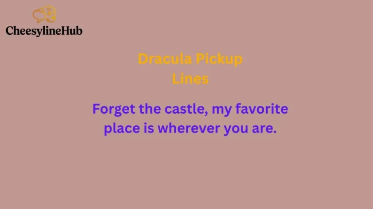 Dracula Pickup Lines