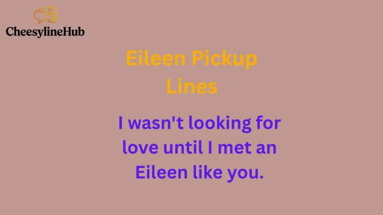 Eileen Pickup Lines