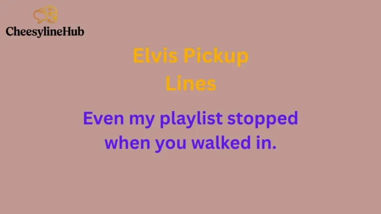Elvis Pickup Lines