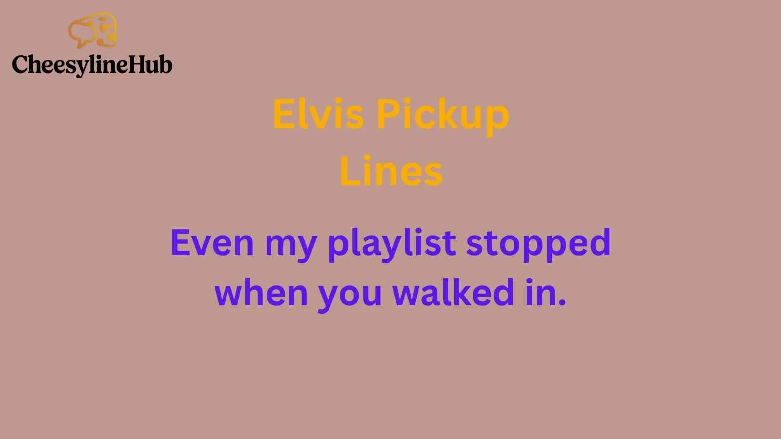 Elvis Pickup Lines