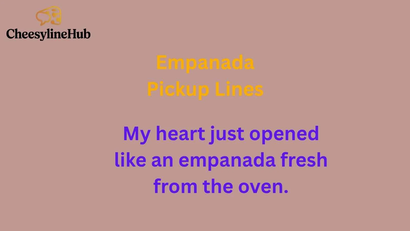 Empanada Pickup Lines