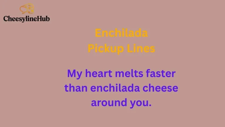 Enchilada Pickup Lines