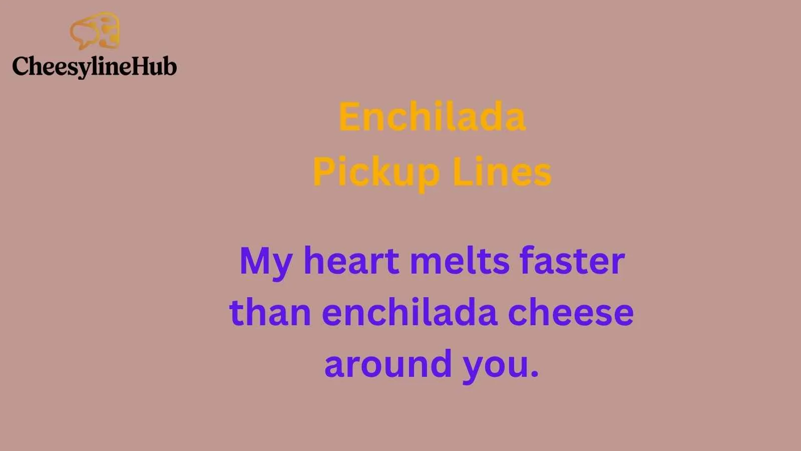 Enchilada Pickup Lines