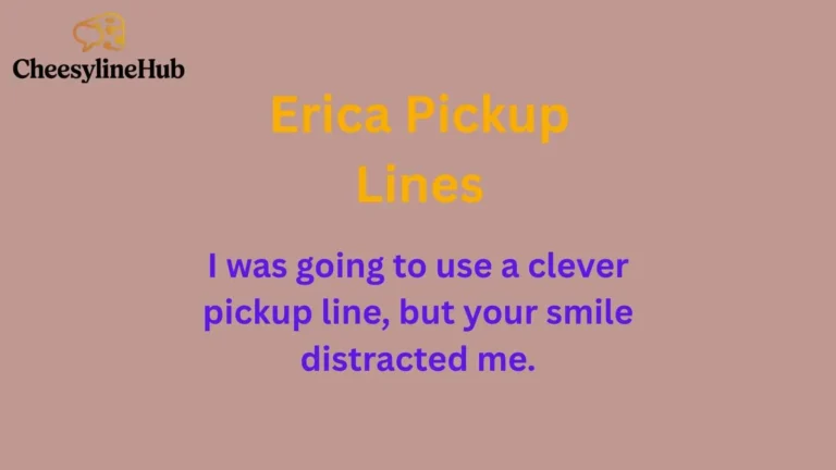 Erica Pickup Lines